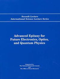 Cover image for Advanced Epitaxy for Future Electronics, Optics, and Quantum Physics: Seventh Lecture International Science Lecture Series