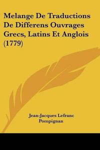 Cover image for Melange de Traductions de Differens Ouvrages Grecs, Latins Et Anglois (1779)