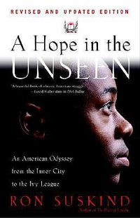 Cover image for A Hope in the Unseen: An American Odyssey from the Inner City to the Ivy League