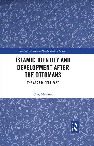 Cover image for Islamic Identity and Development after the Ottomans: The Arab Middle East