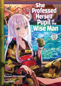 Cover image for She Professed Herself Pupil of the Wise Man (Light Novel) Vol. 12