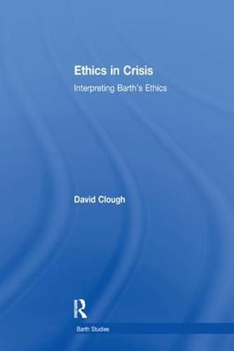 Cover image for Ethics in Crisis: Interpreting Barth's Ethics