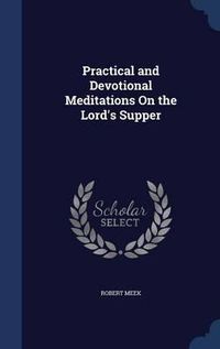 Cover image for Practical and Devotional Meditations on the Lord's Supper