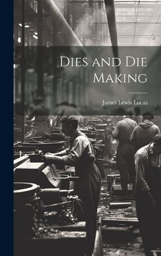 Cover image for Dies and Die Making