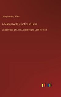 Cover image for A Manual of Instruction in Latin