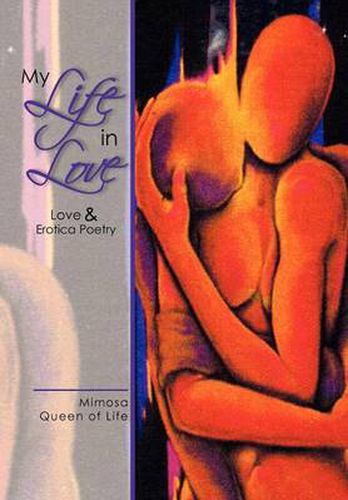 Cover image for My Life in Love: Love & Erotica Poetry