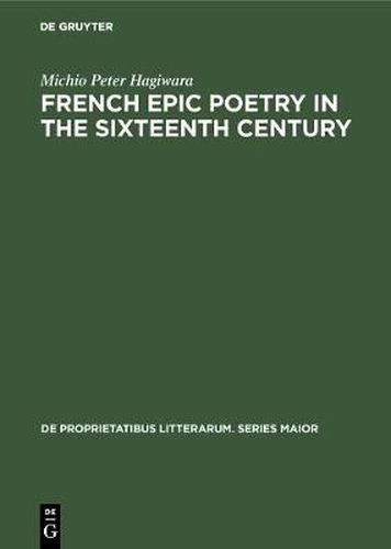 Cover image for French epic poetry in the sixteenth century: Theory and practice