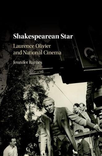 Cover image for Shakespearean Star: Laurence Olivier and National Cinema