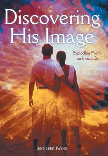 Cover image for Discovering His Image: Exploding from the Inside Out