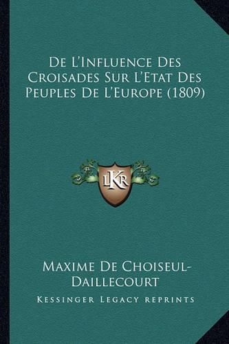 Cover image for de L'Influence Des Croisades Sur L'Etat Des Peuples de L'Europe (1809)