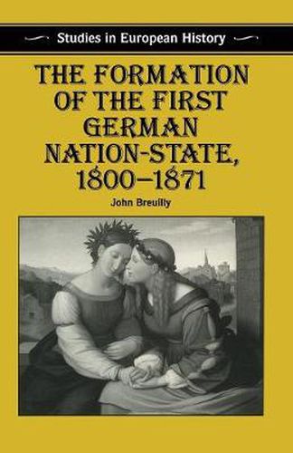 Cover image for The Formation of the First German Nation-State, 1800-1871