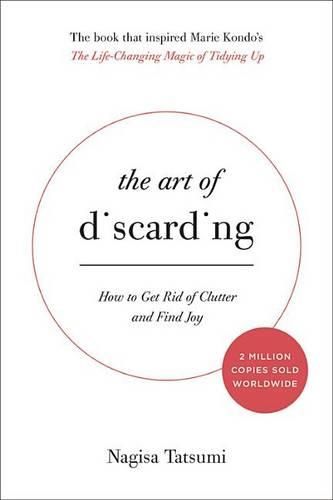 Cover image for The Art of Discarding: How to Get Rid of Clutter and Find Joy
