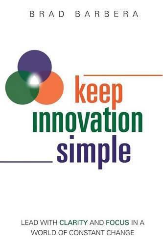 Cover image for Keep Innovation Simple - Paperback: Lead with Clarity and Focus in a World of Constant Change