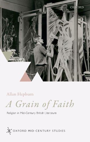 Cover image for A Grain of Faith: Religion in Mid-Century British Literature