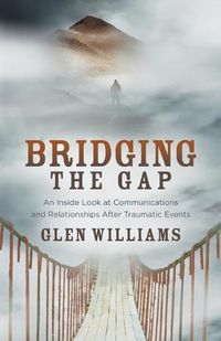 Cover image for Bridging the Gap: An Inside Look at Communications and Relationships After Traumatic Events