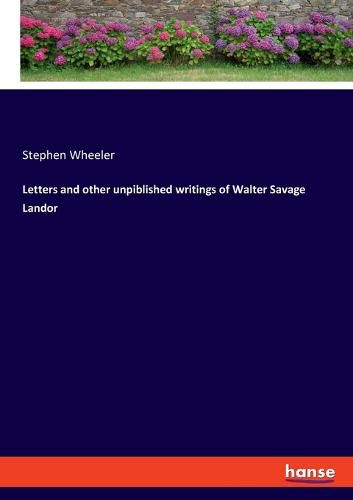 Letters and other unpiblished writings of Walter Savage Landor