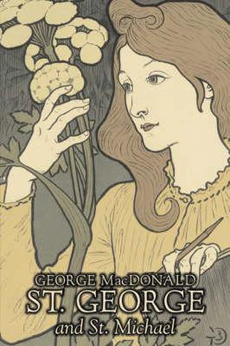 Cover image for St. George and St. Michael by George Macdonald, Fiction, Classics, Action & Adventure