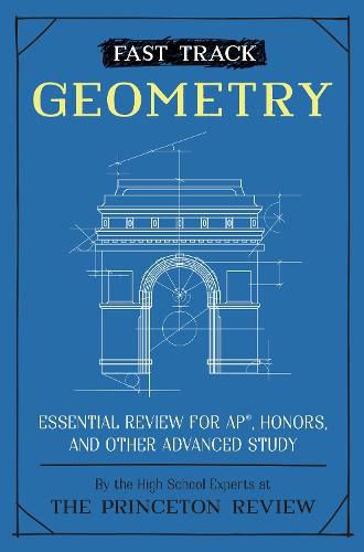 Fast Track: Geometry: Essential Review for AP, Honors, and Other Advanced Study