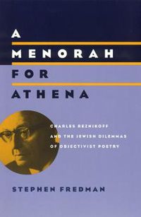 Cover image for A Menorah for Athena: Charles Reznikoff and the Jewish Dilemmas of Objectivist Poetry