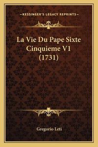 Cover image for La Vie Du Pape Sixte Cinquieme V1 (1731)