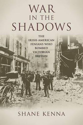 Cover image for War in the Shadows: The Irish-American Fenians Who Bombed Victorian Britain