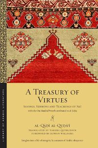 Cover image for A Treasury of Virtues: Sayings, Sermons, and Teachings of 'Ali, with the One Hundred Proverbs attributed to al-Jahiz