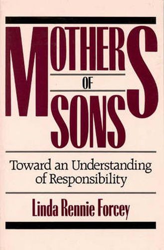 Cover image for Mothers of Sons: Toward an Understanding of Responsibilty