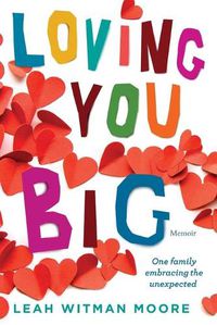 Cover image for Loving You Big: One family embracing the unexpected