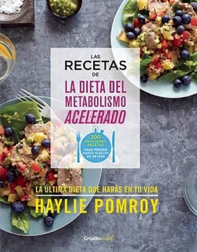 Las recetas de la dieta del metabolismo acelerado / The Fast Metabolism Diet Cookbook