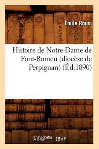 Cover image for Histoire de Notre-Dame de Font-Romeu (Diocese de Perpignan) (Ed.1890)