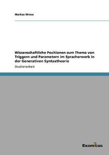 Cover image for Wissenschaftliche Positionen zum Thema von Triggern und Parametern im Spracherwerb in der Generativen Syntaxtheorie