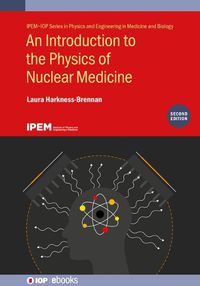 Cover image for An Introduction to the Physics of Nuclear Medicine, Second Edition