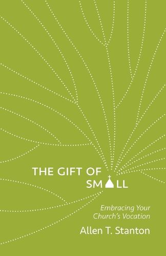 Cover image for The Gift of Small: Embracing Your Church's Vocation