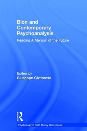 Cover image for Bion and Contemporary Psychoanalysis: Reading A Memoir of the Future