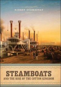 Cover image for Steamboats and the Rise of the Cotton Kingdom