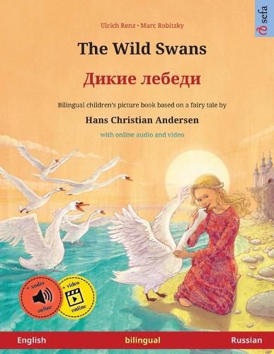 Cover image for The Wild Swans - &#1044;&#1080;&#1082;&#1080;&#1077; &#1083;&#1077;&#1073;&#1077;&#1076;&#1080; (English - Russian): Bilingual children's book based on a fairy tale by Hans Christian Andersen, with audiobook for download