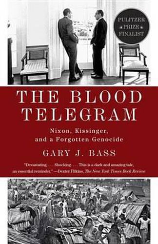 Cover image for The Blood Telegram: Nixon, Kissinger, and a Forgotten Genocide