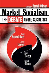 Cover image for Market Socialism: The Debate Among Socialist