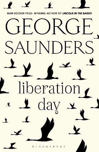 Liberation Day: The new short story collection from the Man Booker Prize-winning author of Lincoln in the Bardo
