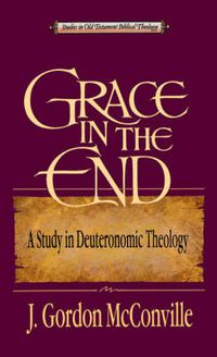 Cover image for Grace in the End: A Study in Deuteronomic Theology