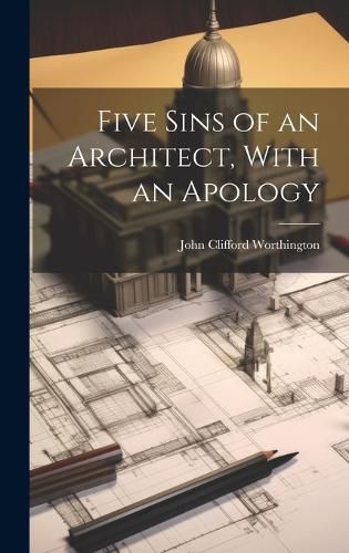 Cover image for Five Sins of an Architect, With an Apology