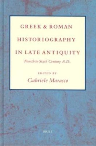 Cover image for Greek and Roman Historiography in Late Antiquity: Fourth to Sixth Century A.D.