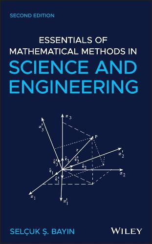 Essentials of Mathematical Methods in Science and Engineering, Second Edition