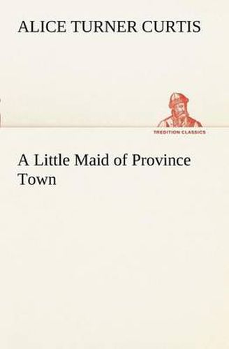 A Little Maid of Province Town