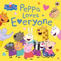 Cover image for Peppa Pig: Peppa Loves Everyone