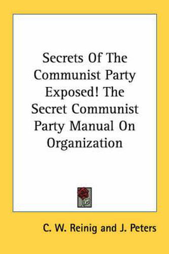 Cover image for Secrets of the Communist Party Exposed! the Secret Communist Party Manual on Organization