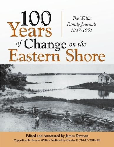 Cover image for 100 Years of Change on the Eastern Shore: The Willis Family Journals 1847-1951