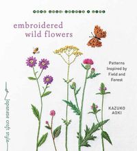 Cover image for Embroidered Wild Flowers: Patterns Inspired by Field and Forest