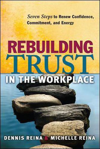 Cover image for Rebuilding Trust in the Workplace: Seven Steps to Renew Confidence, Commitment, and Energy