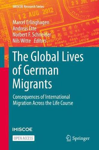 The Global Lives of German Migrants: Consequences of International Migration Across the Life Course